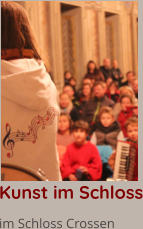 Kunst im Schloss im Schloss Crossen